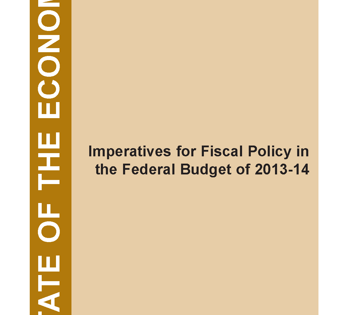 State of the Economy: Imperatives for Fiscal Policy in the Federal Budget of 2013-14