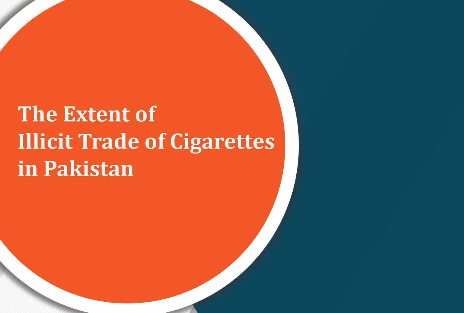 The Extent of Illicit Trade of Cigarettes in Pakistan